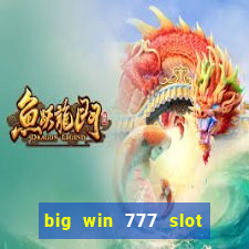 big win 777 slot online real money