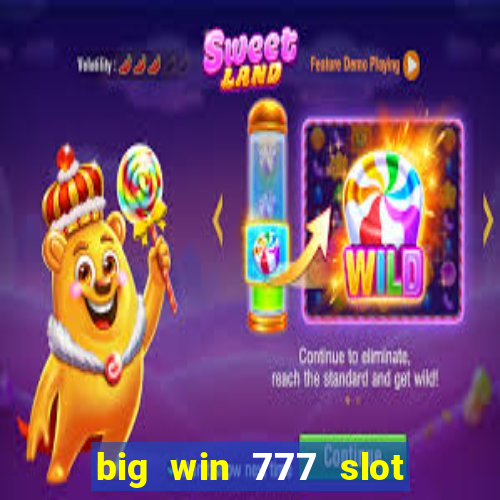 big win 777 slot online real money