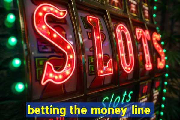 betting the money line