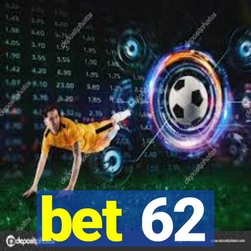 bet 62