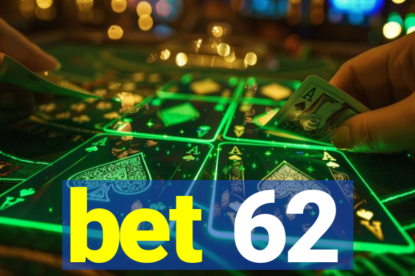 bet 62