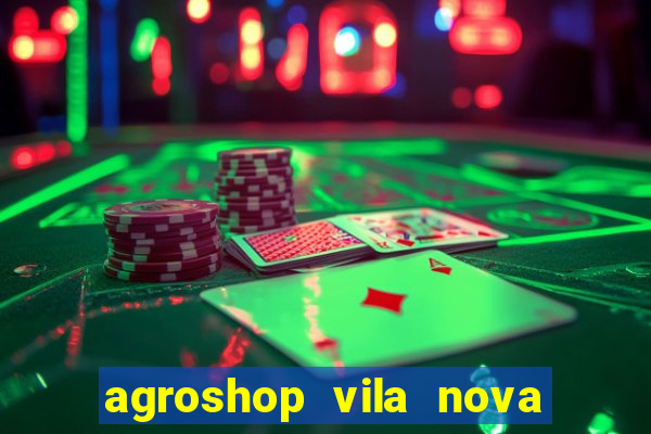 agroshop vila nova santiago rs