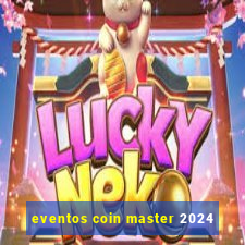 eventos coin master 2024