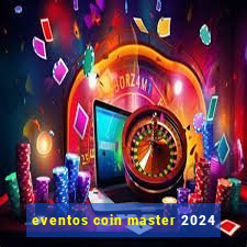 eventos coin master 2024