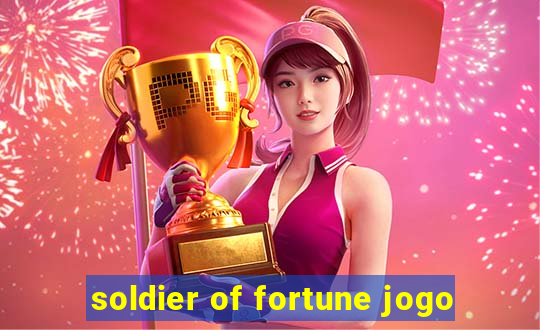 soldier of fortune jogo