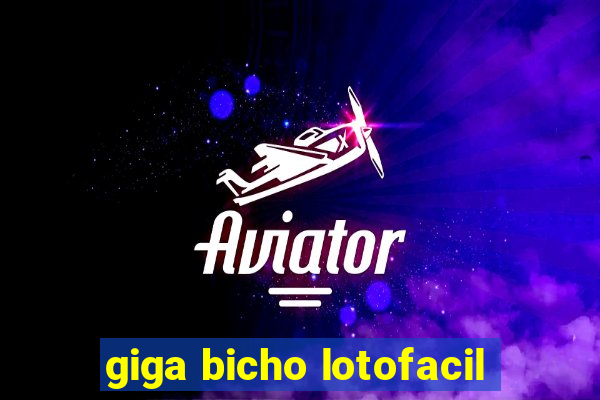 giga bicho lotofacil