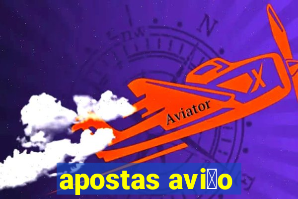 apostas avi茫o