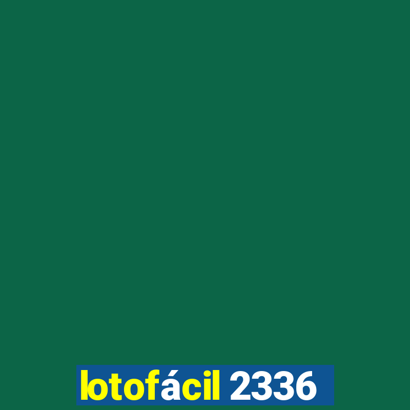 lotofácil 2336