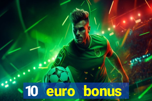 10 euro bonus einzahlung casino