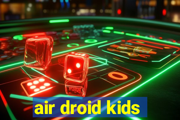 air droid kids