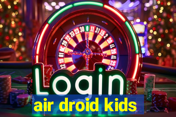 air droid kids