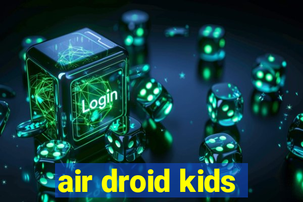 air droid kids