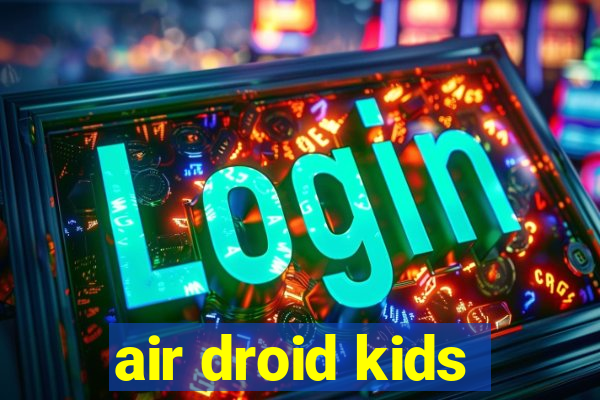 air droid kids