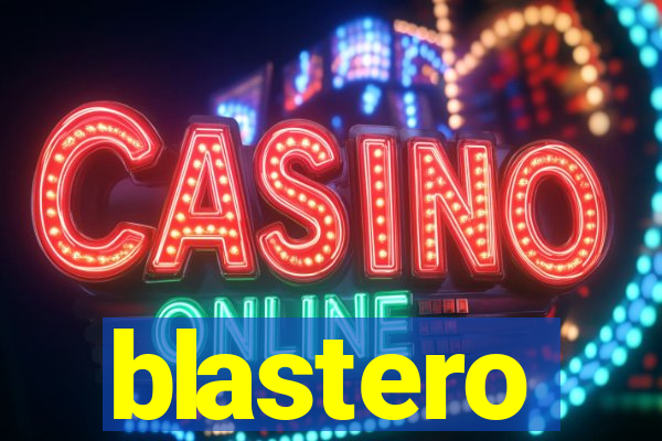 blastero