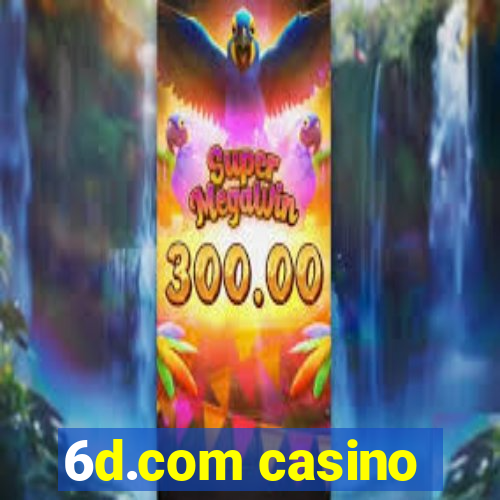 6d.com casino