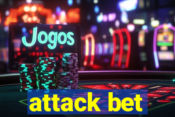 attack bet