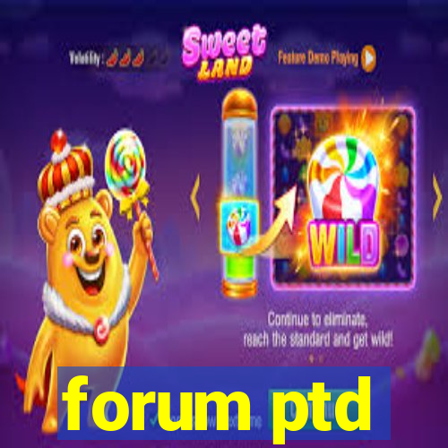 forum ptd