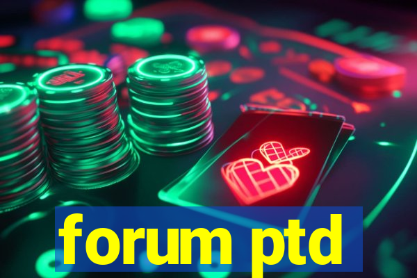 forum ptd