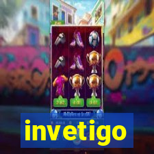 invetigo