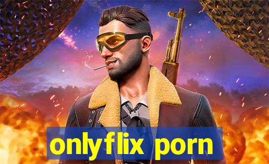 onlyflix porn