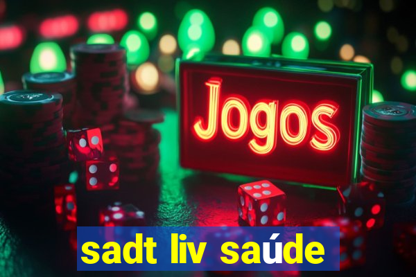 sadt liv saúde