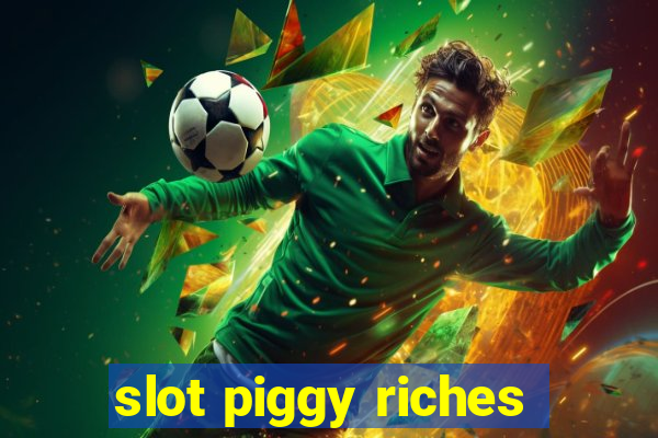 slot piggy riches