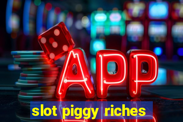 slot piggy riches