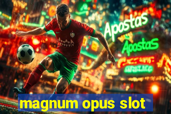 magnum opus slot