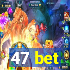 47 bet