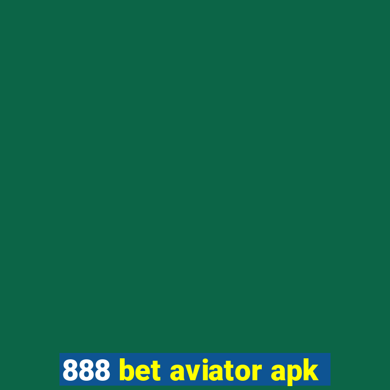 888 bet aviator apk