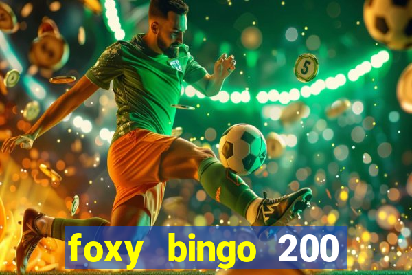 foxy bingo 200 free spins