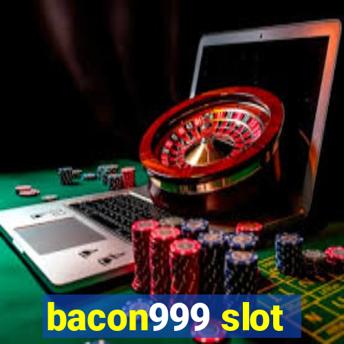 bacon999 slot