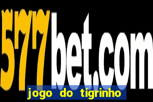 jogo do tigrinho para baixar