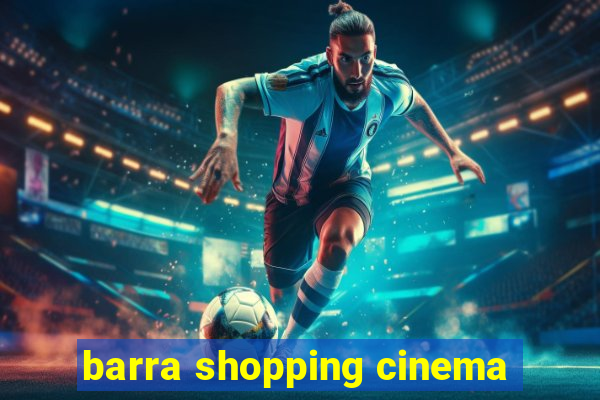 barra shopping cinema