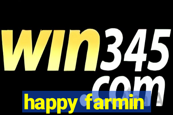 happy farmin