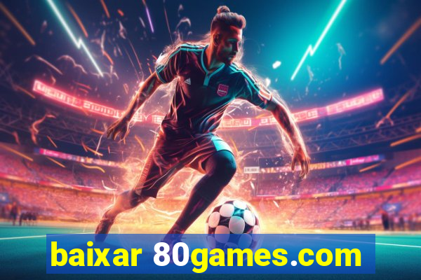 baixar 80games.com