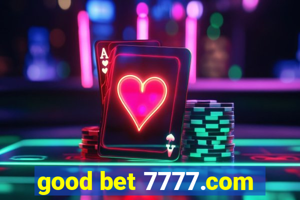 good bet 7777.com