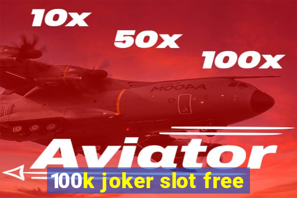 100k joker slot free