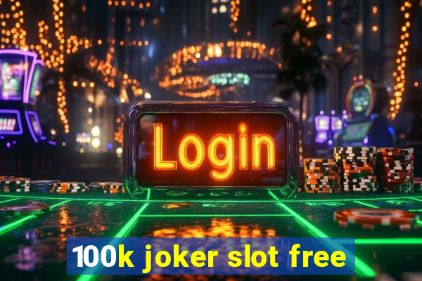 100k joker slot free