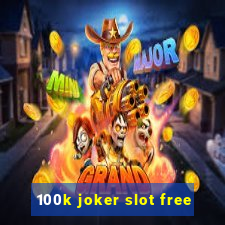 100k joker slot free