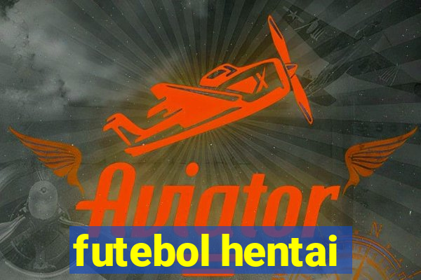 futebol hentai