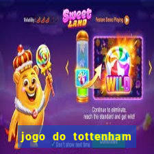 jogo do tottenham ao vivo