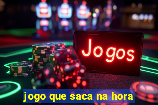 jogo que saca na hora