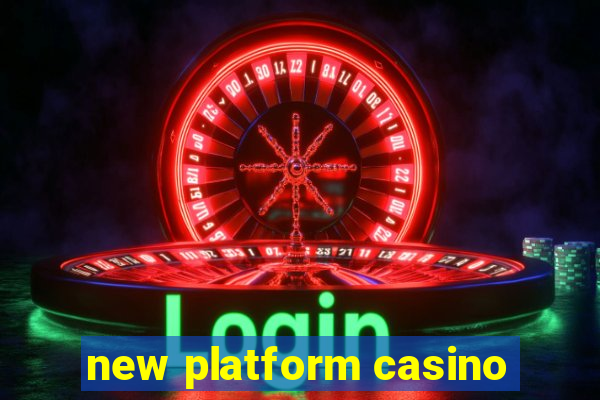 new platform casino