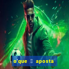 o'que 茅 aposta qualificativa bet365