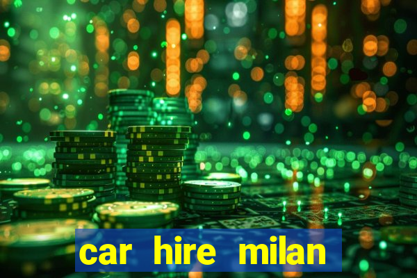 car hire milan bergamo airport