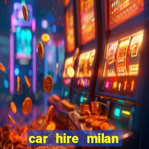 car hire milan bergamo airport