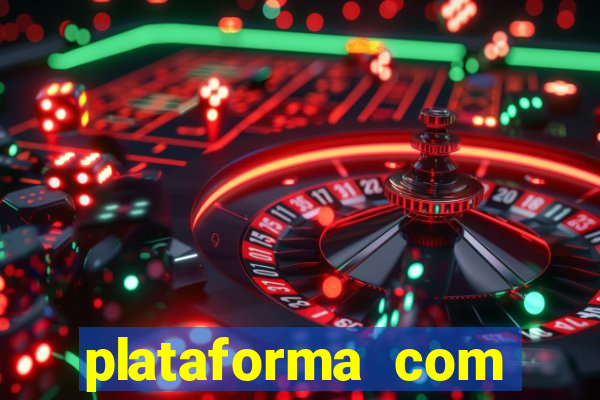 plataforma com bonus gratis