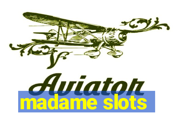 madame slots