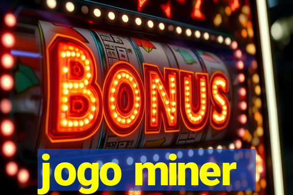 jogo miner